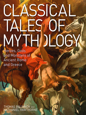 cover image of Classical Tales of Mythology: Heroes, Gods and Monsters of Ancient Rome and Greece